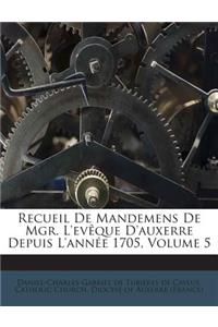 Recueil de Mandemens de Mgr. L'Eveque D'Auxerre Depuis L'Annee 1705, Volume 5