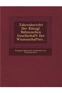Jahresbericht Der Konigl. Bohmischen Gesellschaft Der Wissenschaften...