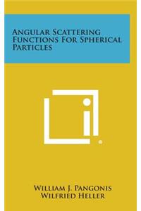 Angular Scattering Functions for Spherical Particles