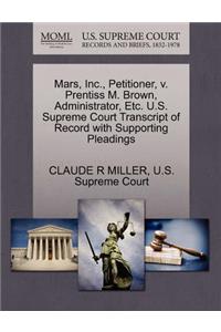 Mars, Inc., Petitioner, V. Prentiss M. Brown, Administrator, Etc. U.S. Supreme Court Transcript of Record with Supporting Pleadings