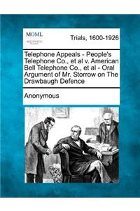 Telephone Appeals - People's Telephone Co., et al V. American Bell Telephone Co., et al - Oral Argument of Mr. Storrow on the Drawbaugh Defence