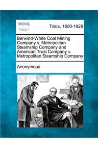Berwind-White Coal Mining Company V. Metropolitan Steamship Company and American Trust Company V. Metropolitan Steamship Company