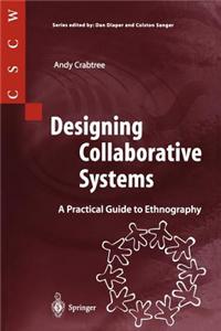 Designing Collaborative Systems: A Practical Guide to Ethnography