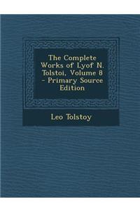 Complete Works of Lyof N. Tolstoi, Volume 8