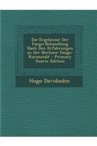 Die Ergebnisse Der Fango-Behandlung Nach Den Erfahrungen an Der Berliner Fango-Kuranstalt