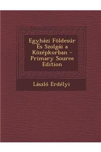 Egyhazi Foldesur Es Szolgai a Kozepkorban