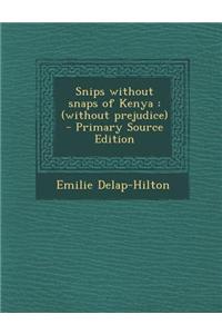 Snips Without Snaps of Kenya