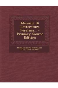 Manuale Di Letteratura Persiana... - Primary Source Edition