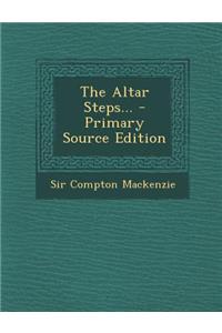 The Altar Steps... - Primary Source Edition