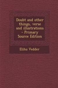 Doubt and Other Things, Verse and Illustrations - Primary Source Edition