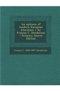 An Epitome of Modern European Literature / By Frances C. Henderson