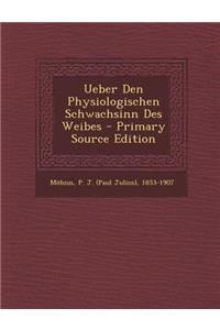 Ueber Den Physiologischen Schwachsinn Des Weibes