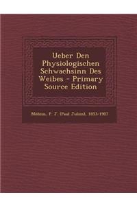 Ueber Den Physiologischen Schwachsinn Des Weibes