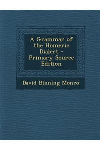A Grammar of the Homeric Dialect