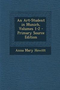 An Art-Student in Munich, Volumes 1-2 - Primary Source Edition