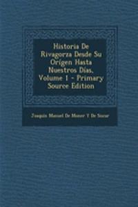 Historia de Rivagorza Desde Su Origen Hasta Nuestros Dias, Volume 1 - Primary Source Edition