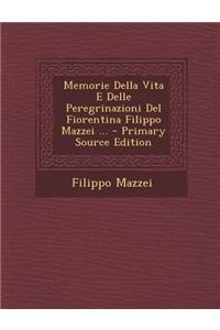 Memorie Della Vita E Delle Peregrinazioni Del Fiorentina Filippo Mazzei ...