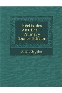 Recits Des Antilles - Primary Source Edition