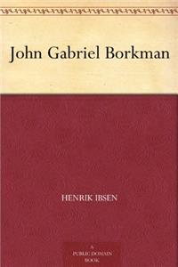 JOHN GABRIEL BORKMAN, A PLAY IN FOUR ACT