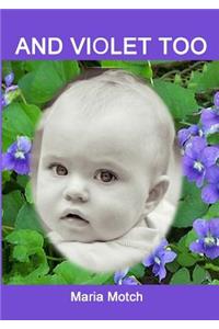 And Violet Too