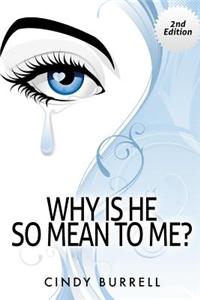 Why is He So Mean to Me? (2nd Edition)