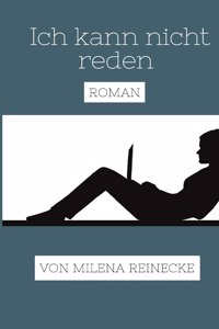Ich Kann Nicht Reden. Roman.