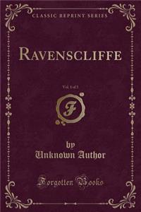 Ravenscliffe, Vol. 1 of 3 (Classic Reprint)