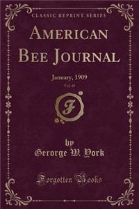 American Bee Journal, Vol. 49: January, 1909 (Classic Reprint)
