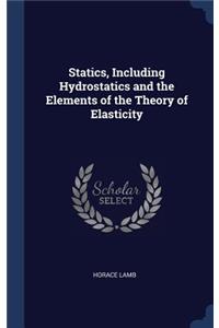 Statics, Including Hydrostatics and the Elements of the Theory of Elasticity