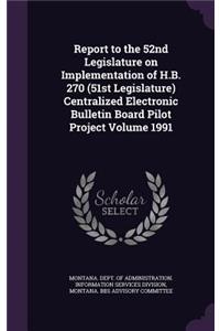 Report to the 52nd Legislature on Implementation of H.B. 270 (51st Legislature) Centralized Electronic Bulletin Board Pilot Project Volume 1991