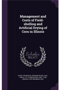 Management and Costs of Field-Shelling and Artificial Drying of Corn in Illinois