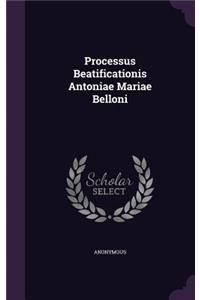 Processus Beatificationis Antoniae Mariae Belloni