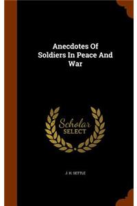 Anecdotes Of Soldiers In Peace And War