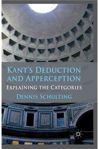 Kant's Deduction and Apperception: Explaining the Categories