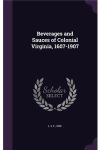 Beverages and Sauces of Colonial Virginia, 1607-1907