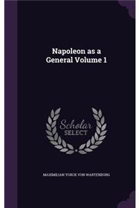 Napoleon as a General Volume 1