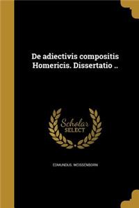 de Adiectivis Compositis Homericis. Dissertatio ..