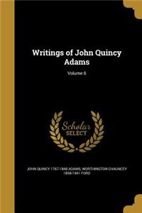 Writings of John Quincy Adams; Volume 6