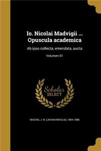 IO. Nicolai Madvigii ... Opuscula Academica