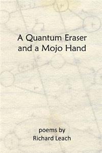 A Quantum Eraser and a Mojo Hand