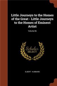 Little Journeys to the Homes of the Great - Little Journeys to the Homes of Eminent Artist; Volume 06