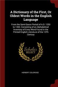 A Dictionary of the First, Or Oldest Words in the English Language