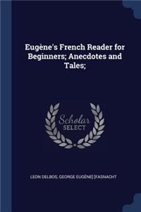 Eugène's French Reader for Beginners; Anecdotes and Tales;