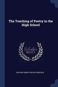 THE TEACHING OF POETRY IN THE HIGH SCHOO