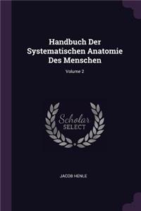 Handbuch Der Systematischen Anatomie Des Menschen; Volume 2