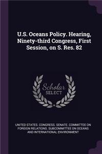 U.S. Oceans Policy. Hearing, Ninety-third Congress, First Session, on S. Res. 82