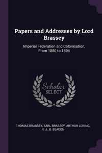 Papers and Addresses by Lord Brassey