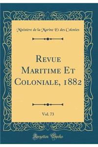Revue Maritime Et Coloniale, 1882, Vol. 73 (Classic Reprint)