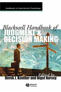 Blackwell Handbook of Judgment and Decision Making