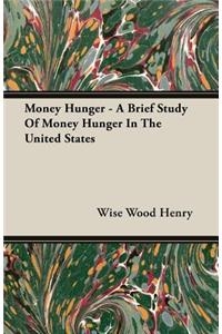 Money Hunger - A Brief Study Of Money Hunger In The United States